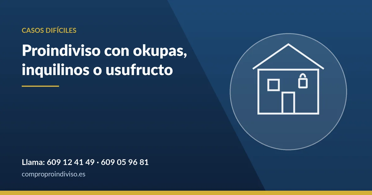 Compro proindivisos con okupas, inquilinos o usufructo